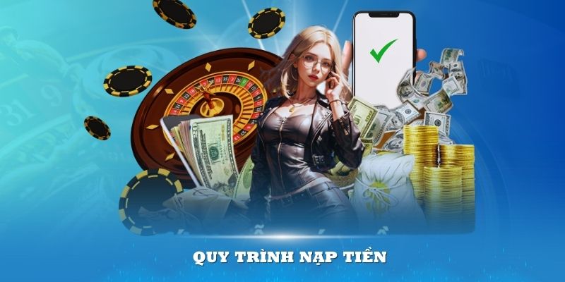 Quy trình nạp tiền để bắt đầu cược hiệu quả